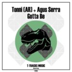 Tonni (AR), Agus Serra – Gotta Be