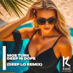 Moe Turk, Deep Lo - Deep Is Dope (Deep Lo Remix) 3 Moe Turk, Deep Lo – Deep Is Dope (Deep Lo Remix)