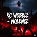 KC WOBBLE – VIOLENCE