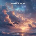 Mailky – Dolphins In The Sky