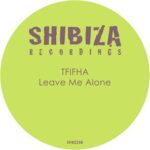 TFIFHA – Leave Me Alone