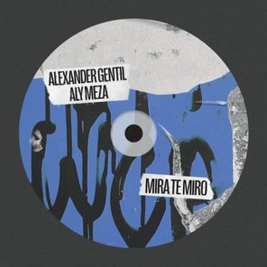 alexander gentil, Aly Meza - Mira Te Miro 1 alexander gentil, Aly Meza – Mira Te Miro