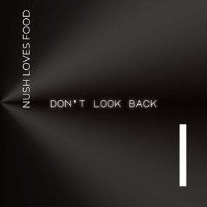 Nush Loves Food – Don’t Look Back (Extended Mix)
