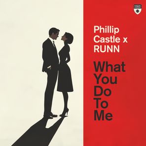 Phillip Castle, RUNN – What You Do To Me