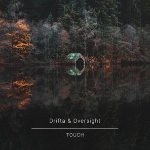 Drifta, Oversight – Touch EP