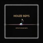 HouZe Boys – Intro to HouZe Boys