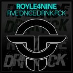 ROYLE4NINE – RVE DNCE DRNK FCK