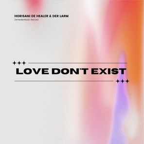Horisani De Healer, Der Larm – Love Don’t Exist