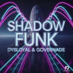 GOVERNADE, DYSLOYAL – shadow funk