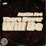 Justin Joe – There Never Will Be