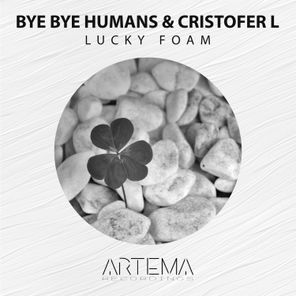Bye Bye Humans, Cristofer L – Lucky Foam
