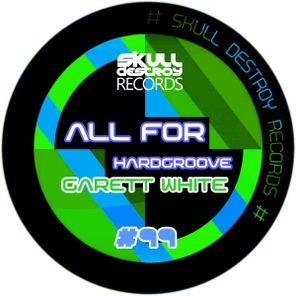 Garett White – All For The Hardgroove