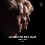 Children Of Our Stars – Take Us Back (VIP Edition)