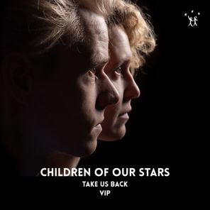 Children Of Our Stars – Take Us Back (VIP Edition)