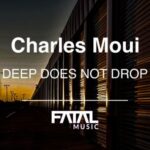Charles Moui – Deep Does Not Drop