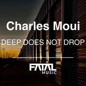Charles Moui – Deep Does Not Drop