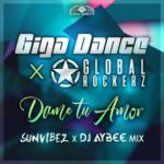 Giga Dance, Global Rockerz – Dame Tu Amor