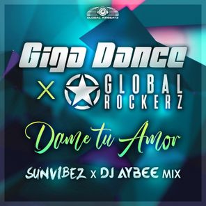 Giga Dance, Global Rockerz – Dame Tu Amor