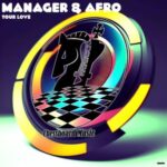 Manager & Afro – Your Love