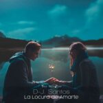 D-J. Santos – La Locura De Amarte