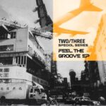 TWO/THREE, NEON SHADOW - Feel The Groove EP 3 TWO/THREE, NEON SHADOW – Feel The Groove EP