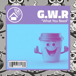 G.W.R. – What You Need