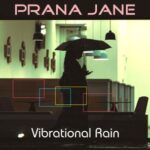 Prana Jane – Vibrational Rain