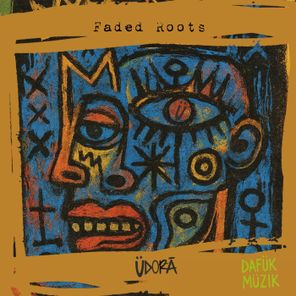 ÜDORĀ – Faded Roots
