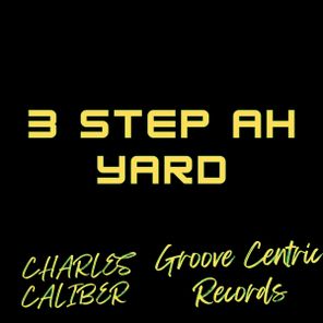 Charles Caliber – 3 Step Ah Yard
