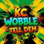 KC WOBBLE – TELL DEM