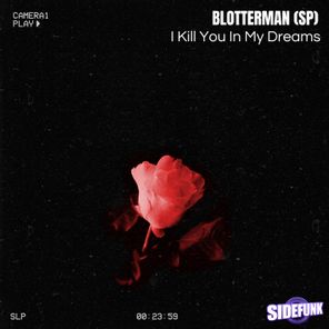 Blotterman (SP) – I Kill You In My Dreams