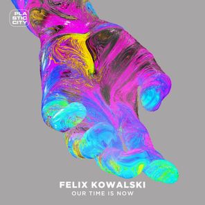 Felix Kowalski – Our Time is Now