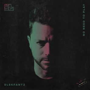 Elekfantz – No Need To Play