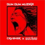 CRVSHER, WATZKOW – Dum Dum Muzika