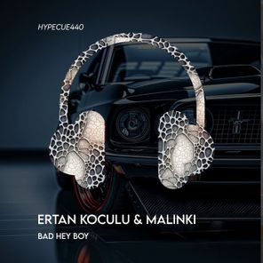 Ertan Koculu, Malinki – Bad Hey Boy