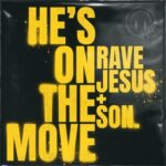 son., Rave Jesus – He’s On The Move