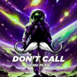 Uchu Plxy – Don’t Call