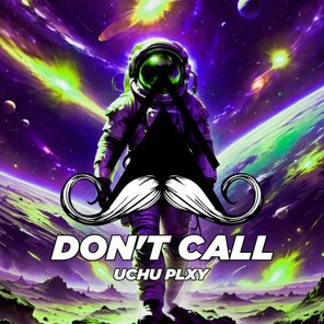 Uchu Plxy – Don’t Call