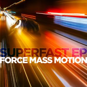 Force Mass Motion – Superfast EP