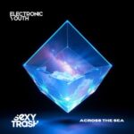 Electronic Youth – Across The Sea