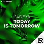 Cadeya – Today Is Tomorrow