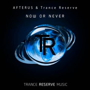 AFTERUS, Trance Reserve – Now or Never