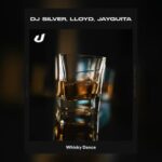 Lloyd, DJ Silver – Whisky Dance
