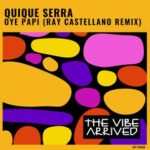 Ray Castellano, Quique Serra – Oye Papi (Ray Castellano Remix)