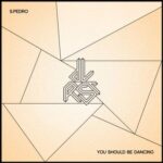 S.Pedro – You Should Be Dancing