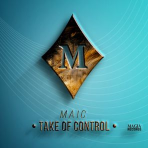 MAIC – TAKE OF CONTROL