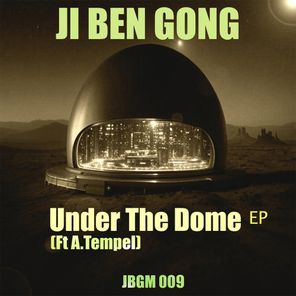 Ji Ben Gong, Albert Tempel – Under The Dome EP