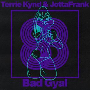 Terrie Kynd, JottaFrank – Bad Gyal