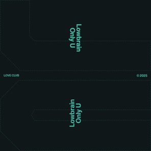 Lowbrain – Only U