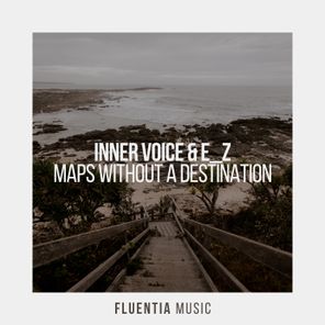 Inner Voice, E_Z – Maps Without A Destination